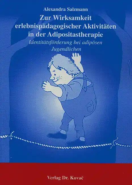 Zur Wirksamkeit erlebnispädagogischer Aktivitäten in der Adipositastherapie, Identitätsförderung bei adipösen Jugendlichen - Alexandra Salzmann