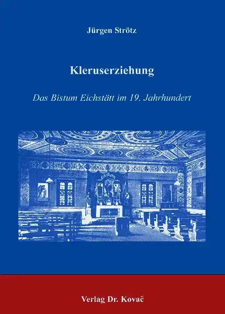 Kleruserziehung, Das Bistum EichstÃ¤tt im 19. Jahrhundert - JÃ¼rgen StrÃ tz