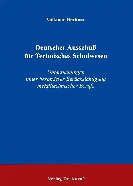 Deutscher AusschuÃŸ fÃ¼r Technisches Schulwesen, Untersuchungen unter besonderer BerÃ¼cksichtigung metalltechnischer Berufe - Volkmar Herkner