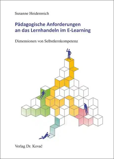 Pädagogische Anforderungen an das Lernhandeln im E-Learning, Dimensionen von Selbstlernkompetenz - Susanne Heidenreich