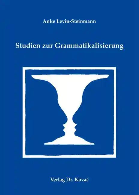 Studien zur Grammatikalisierung, - Anke Levin-Steinmann