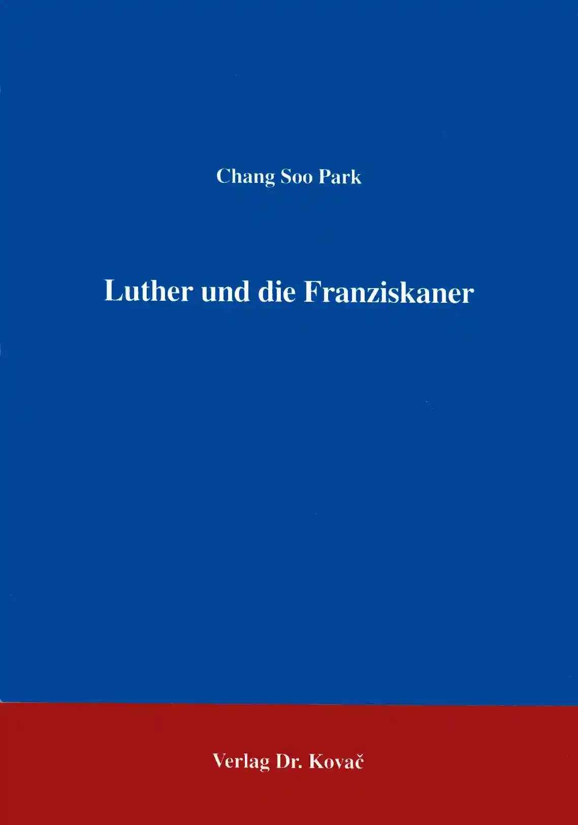 Luther und die Franziskaner, - Chang Soo Park