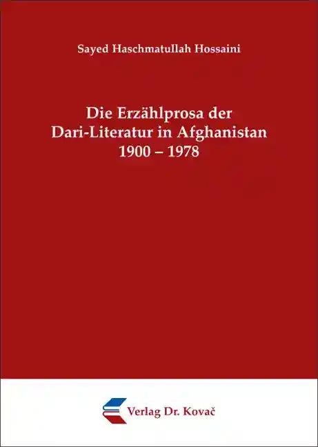 Die Erzählprosa der Dari-Literatur in Afghanistan 1900 - 1978, - Sayed Haschmatullah Hossaini