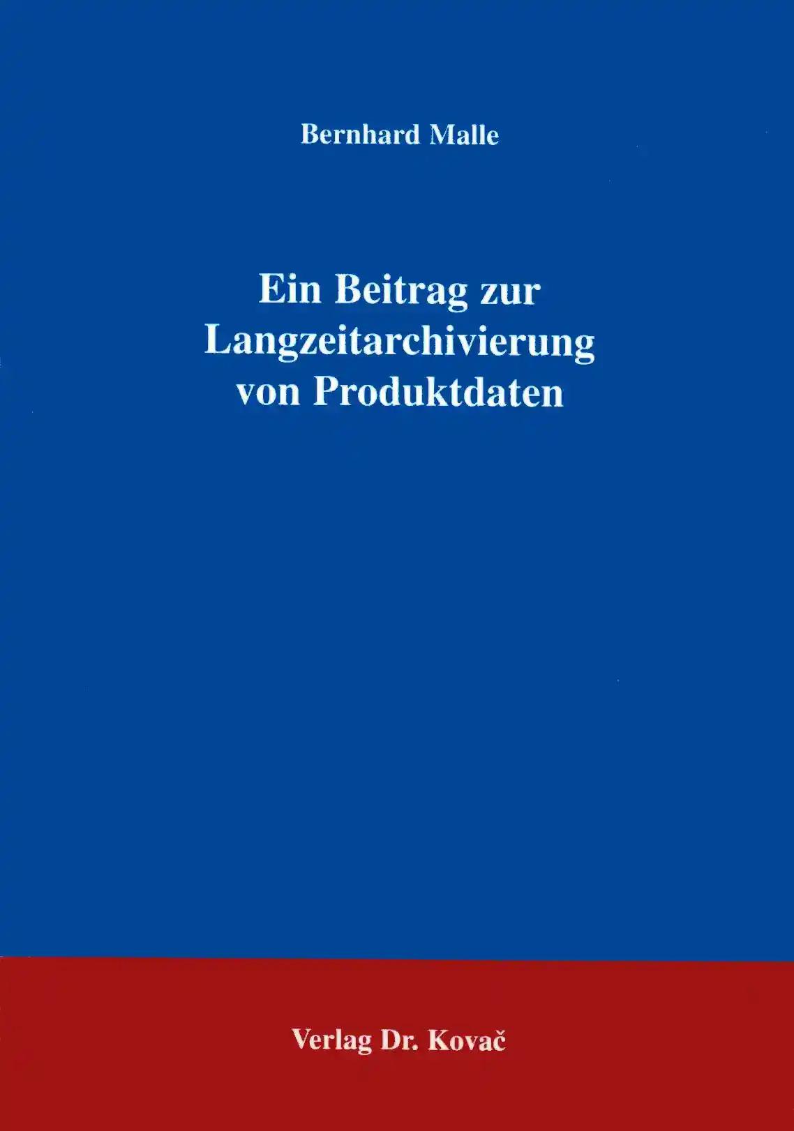 Ein Beitrag zur Langzeitarchivierung von Produktdaten, - Bernhard Malle