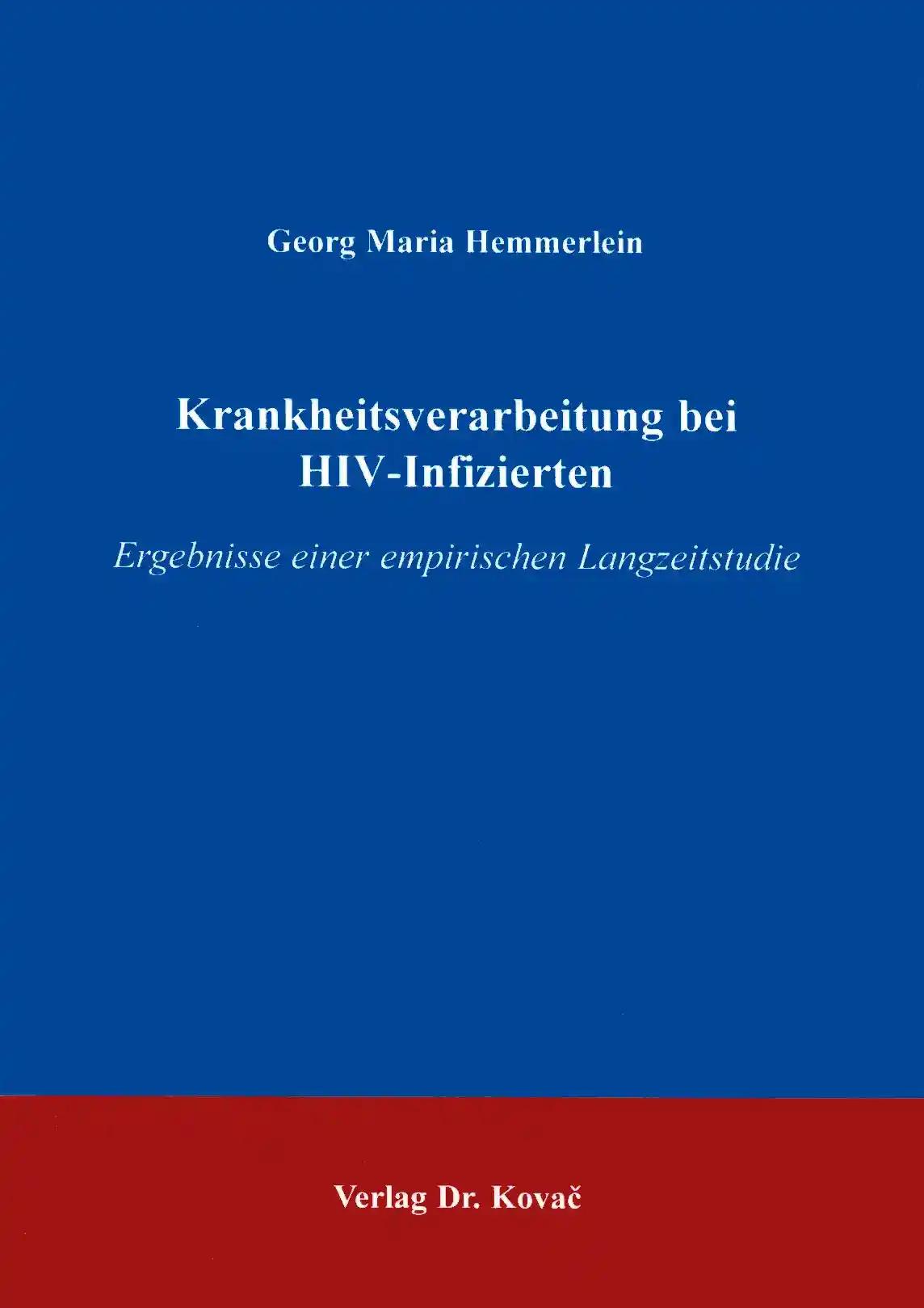 Krankheitsverarbeitung bei HIV-Infizierten, Ergebnisse einer empirischen Langzeitstudie - Georg Maria Hemmerlein