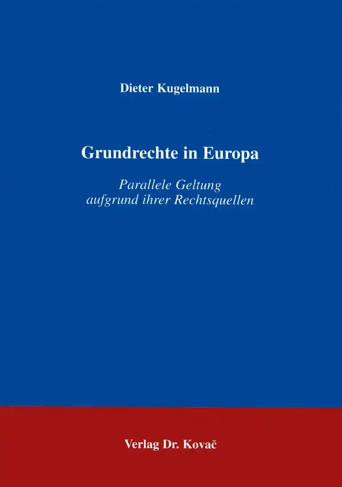 Grundrechte in Europa, Parallele Geltung aufgrund ihrer Rechtsquellen - Dieter Kugelmann