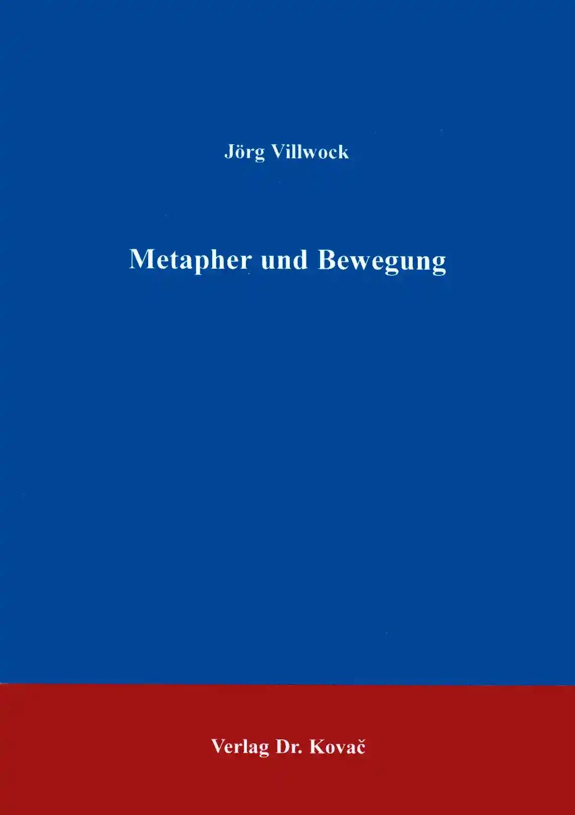 Metapher und Bewegung, - Jörg Villwock