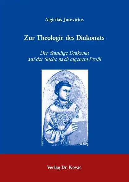 Zur Theologie des Diakonats, Der Ständige Diakonat auf der Suche nach eigenem Profil - Algirdas Jurevicius