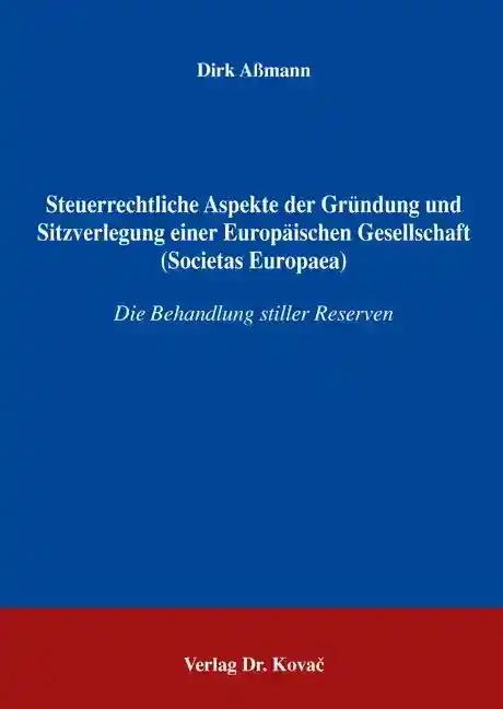 Steuerrechtliche Aspekte der Gründung und Sitzverlegung einer Europäischen Gesellschaft (Societas Europaea), Die Behandlung stiller Reserven - Dirk Aßmann