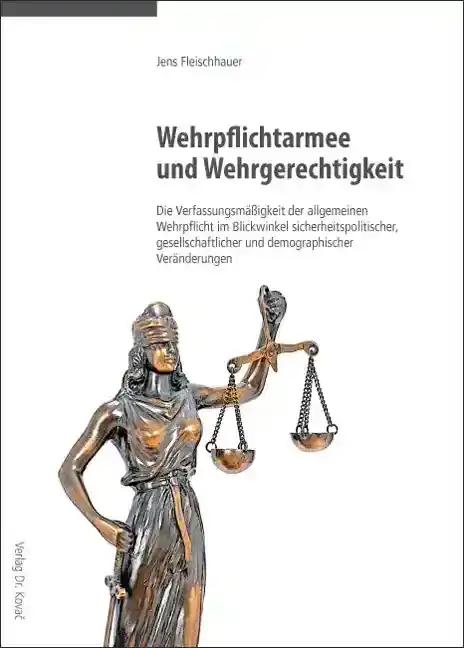 Wehrpflichtarmee und Wehrgerechtigkeit, Die Verfassungsmäßigkeit der allgemeinen Wehrpflicht im Blickwinkel sicherheitspolitischer, gesellschaftlicher und demographischer Veränderungen - Jens Fleischhauer