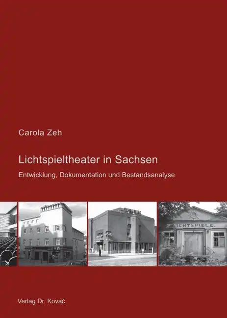 Lichtspieltheater in Sachsen, Entwicklung, Dokumentation und Bestandsanalyse - Carola Zeh