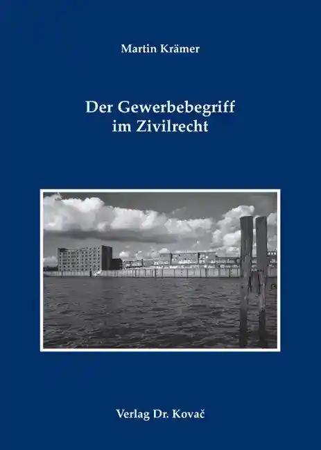 Der Gewerbebegriff im Zivilrecht, - Martin KrÃ¤mer