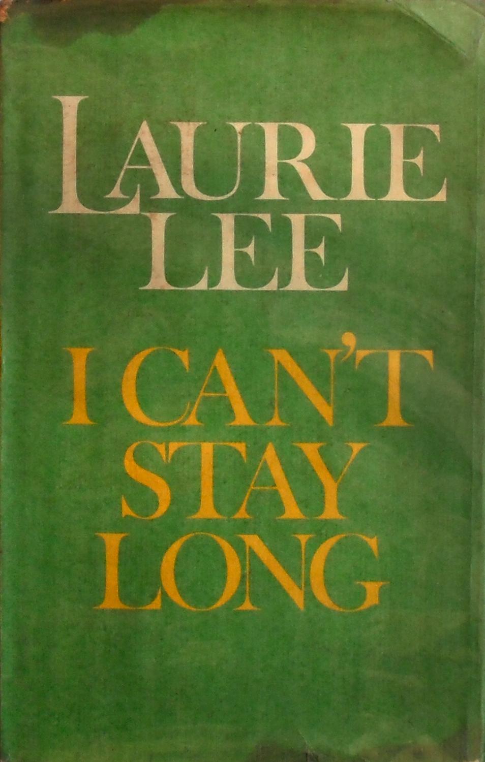 by LAURIE LEE 1975 1st Occasional Writing ' I CAN'T STAY LONG ' Edition 