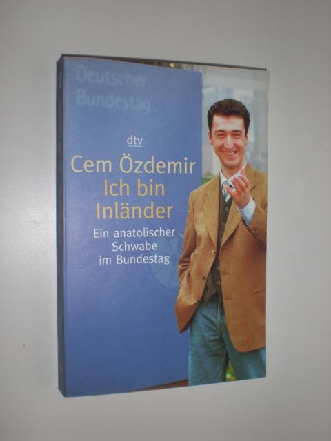 Ich bin Inländer. Ein anatolischer Schwabe im Bundestag. Aufgezeichnet von Hans Enhgels. - ÖZDEMIR, Cem