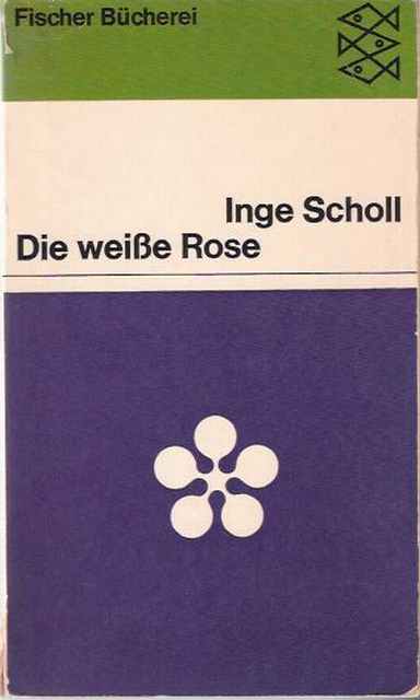 Die weibe Rose - Scholl, Inge