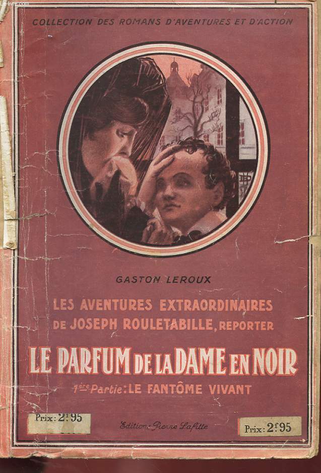 LES AVENTURES EXTRAORDINAIRES DE JOSPEH ROULETABILLE, REPORTER - LE PARFUM DE LA DAME EN NOIR 1ere PARTIE : LE FANTOME VIVANT GASTON LEROUX [Bon] [Co