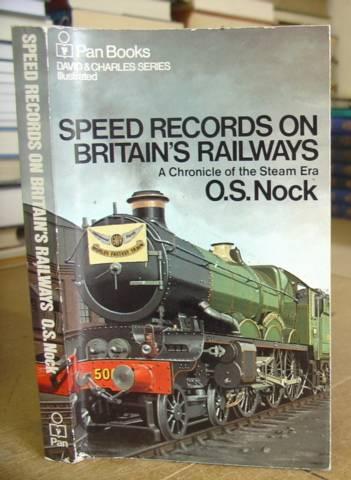Speed Records On Britain's Railways - A Chronicle Of The Steam Era - Nock, O S