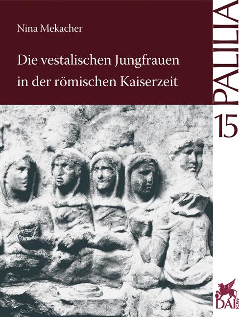 Die vestalischen Jungfrauen in der römischen Kaiserzeit - Mekacher, Nina