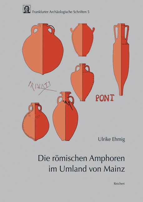 Die römischen Amphoren im Umland von Mainz - Ehmig, Ulrike
