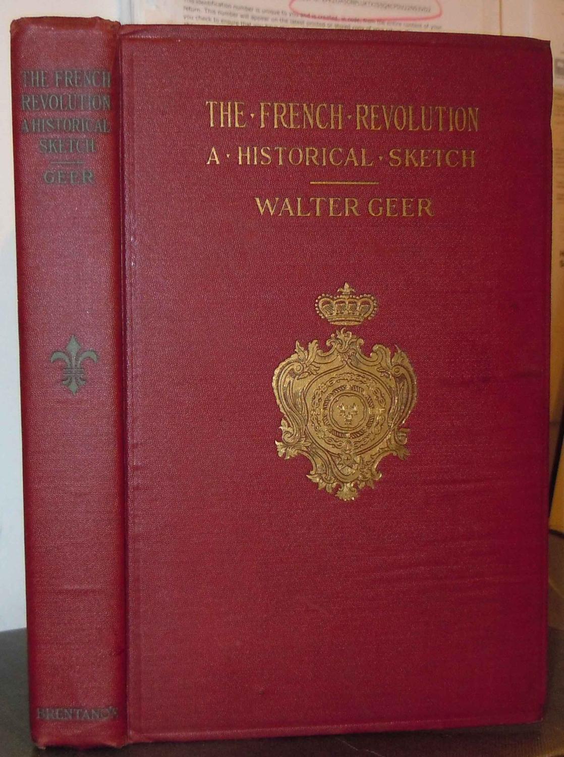 The French Revolution, a Historical Sketch Geer, Walter [Assez bon] [Couverture rigide]