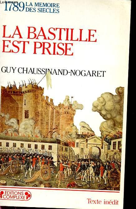 1789 LA MEMOIRE DES SIECLES - LA BASTILLE EST PRISE - GUY CHAUSSINAND-NOGARET