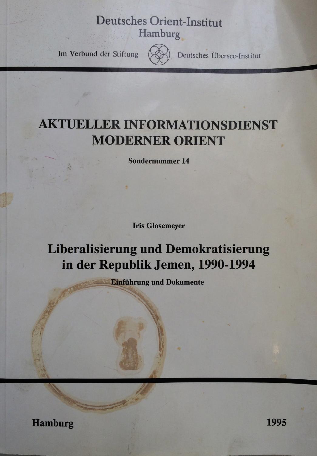 Liberalisierung Und Demokratisierung in Der Republik Jemen, 1990-1994: Einfuhrung Und Dokumente - Glosemeyer, Iris