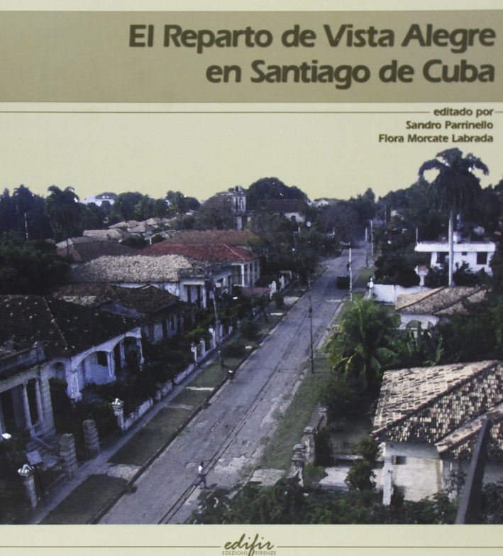 El Reparto de Vista Alegre en Santiago de Cuba - Parrinello Sandro Labrada Morcate Flora