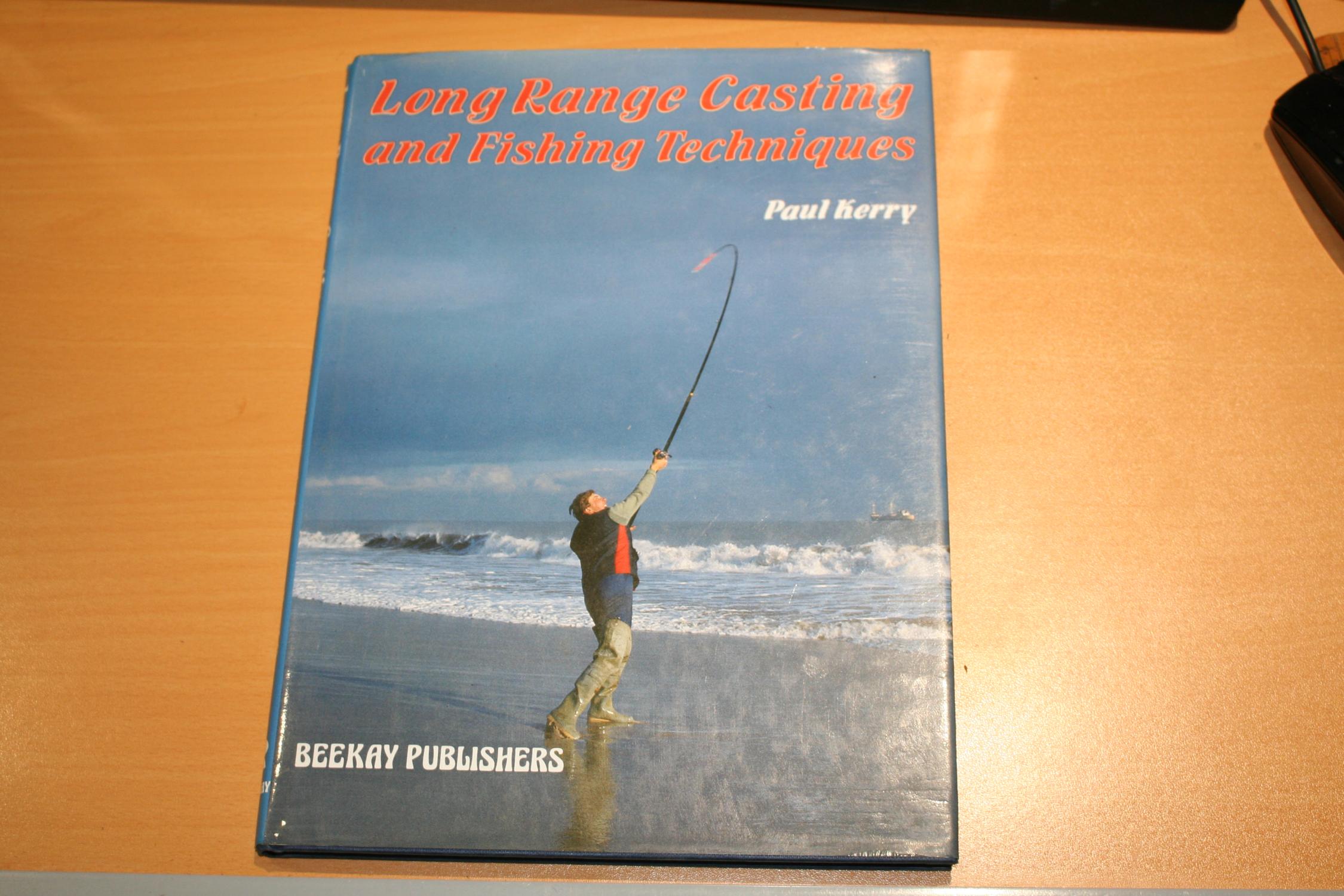 Long Range Casting and Fishing Techniques by Kerry, Paul: Very Good  Hardcover (1984) First Edition
