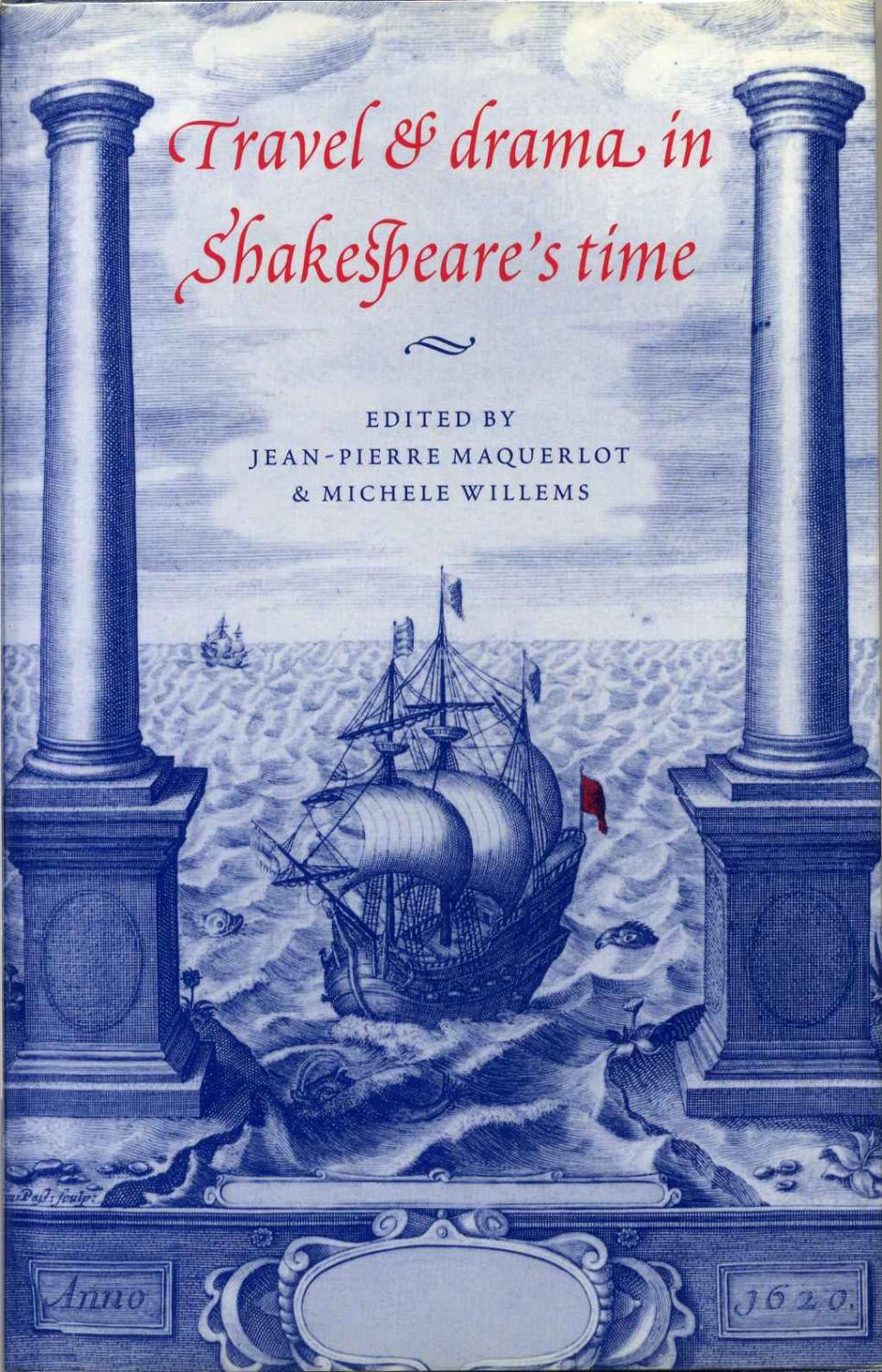 Travel and Drama in Shakespeare's Time. - Marquerlot, Jean-Pierre; Michele Willems