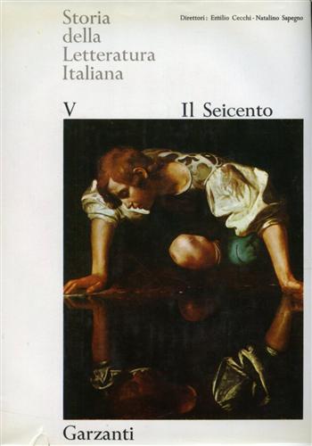 Storia della Letteratura Italiana. Vol.V: Il Seicento. - Cecchi,Emilio. Sapegno,Natalino.(direttori).