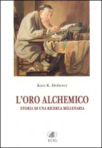 L'oro alchemico. Storia di una ricerca millenaria. - Doberer,Kurt.K.