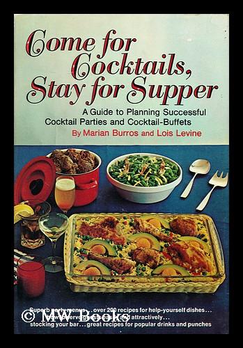 Come for Cocktails, Stay for Supper [By] Marian Burros [And] Lois ...