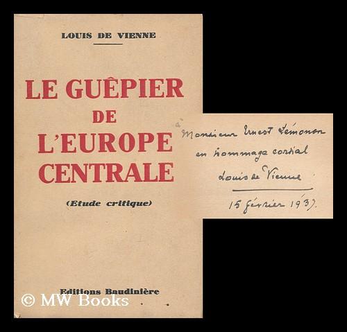 Le Guepier De L'Europe Centrale (Etude Critique) by Vienne, Louis De ...