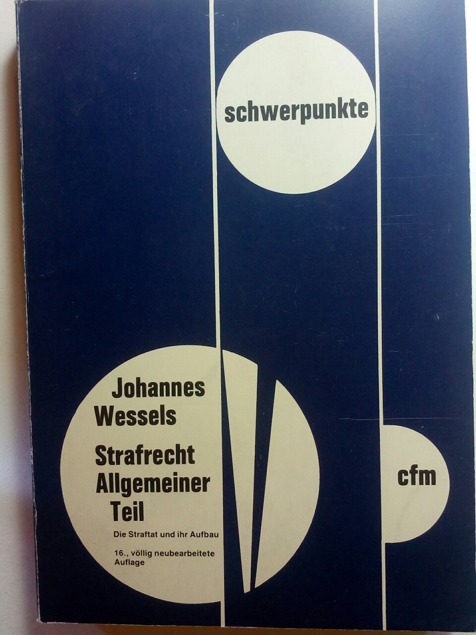 Schwerpunkte ; Bd. 7 Strafrecht, allgemeiner Teil : d. Straftat u. ihr Aufbau - Wessels, Johannes