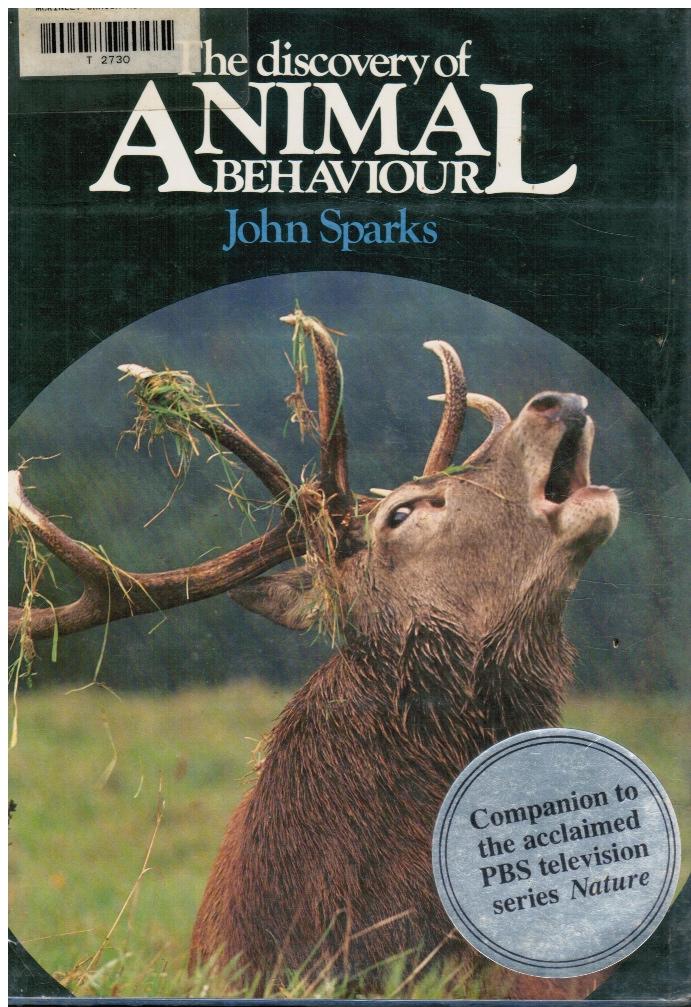The Discovery of Animal Behaviour by Sparks, John Good Hard Cover