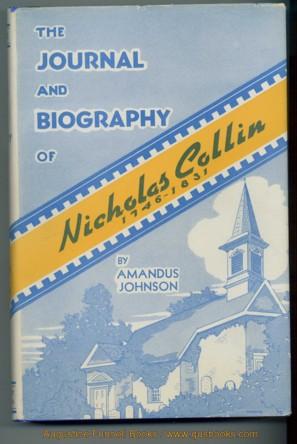 [First Edition] The Journal and Biography of Nicholas Collin, 1746-1831 Collin, Nicholas (translated by Amandus Johnson) [Hardcover]