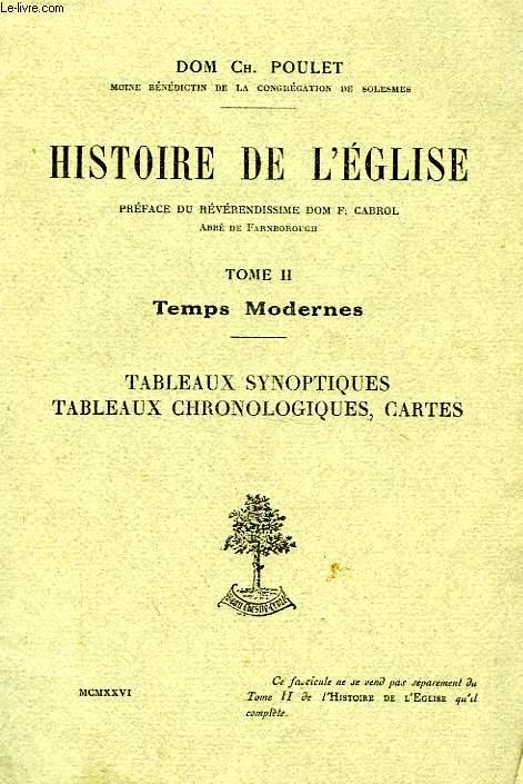 HISTOIRE DE L'EGLISE, TOME II, TEMPS MODERNES, TABLEAUX SYNOPTIQUES, TABLEAUX CHRONOLOGIQUES, CARTES POULET DOM Ch. [Occasion - Bon]