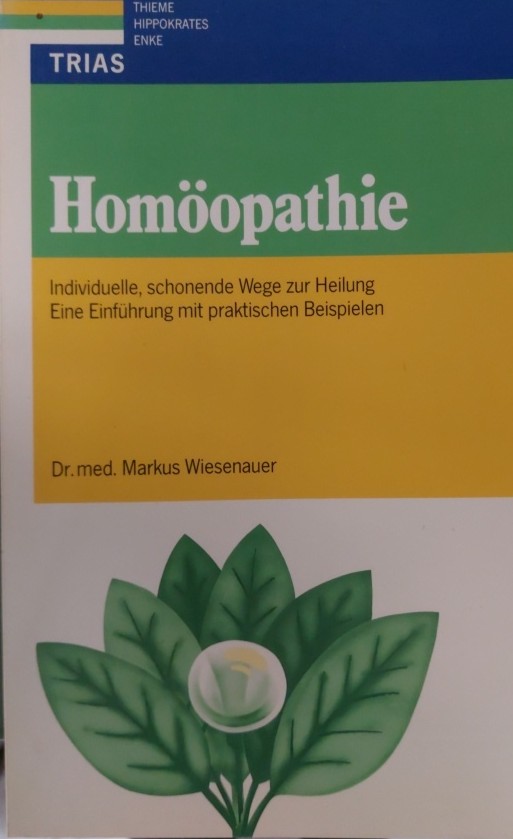 Homöopathie - Individuelle, schonende Wege zur Heilung - - WIESENAUER, M.