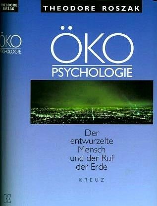 Ökopsychologie - Der entwurzelte Mensch und der Ruf der Erde - - ROSZAK, T.