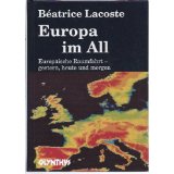 Europa im All - Europäische Raumfahrt - gestern, heute und morgen - - LACOSTE, B.