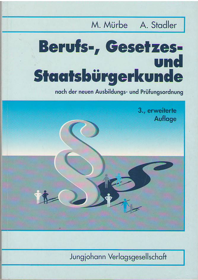 Berufs-, Gesetzes- und Staatsbürgerkunde für Krankenpflegeschüler und verwandte Ausbildungsgänge Unter Berücksichtigung der neuen Ausbildungs- und - MÜRBE, M. und A. STADLER