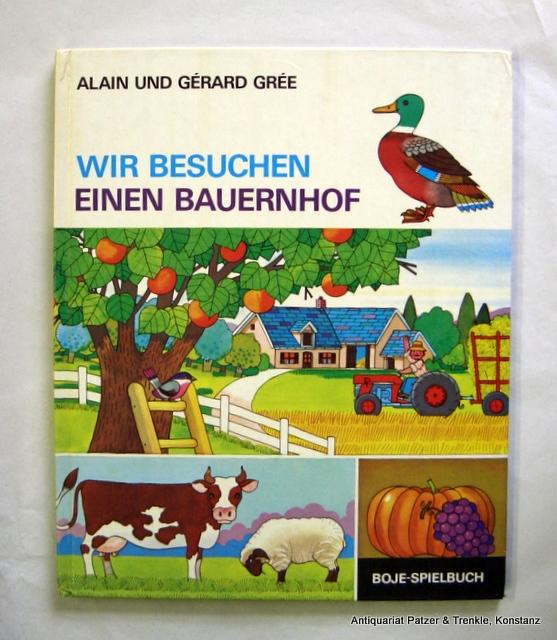 Wir besuchen einen Bauernhof. Stuttgart, Boje, ca. 1971. Fol. Durchgehend farbig illustriert von Gérard Grée. 27 S., 1 Bl. Farbiger Or.-Pp., mitpaginierte illustrierte Vorsatzpapiere; minimal gebräunt. (Boje-Spielbuch). (ISBN 3414127504). - Grée, Alain.