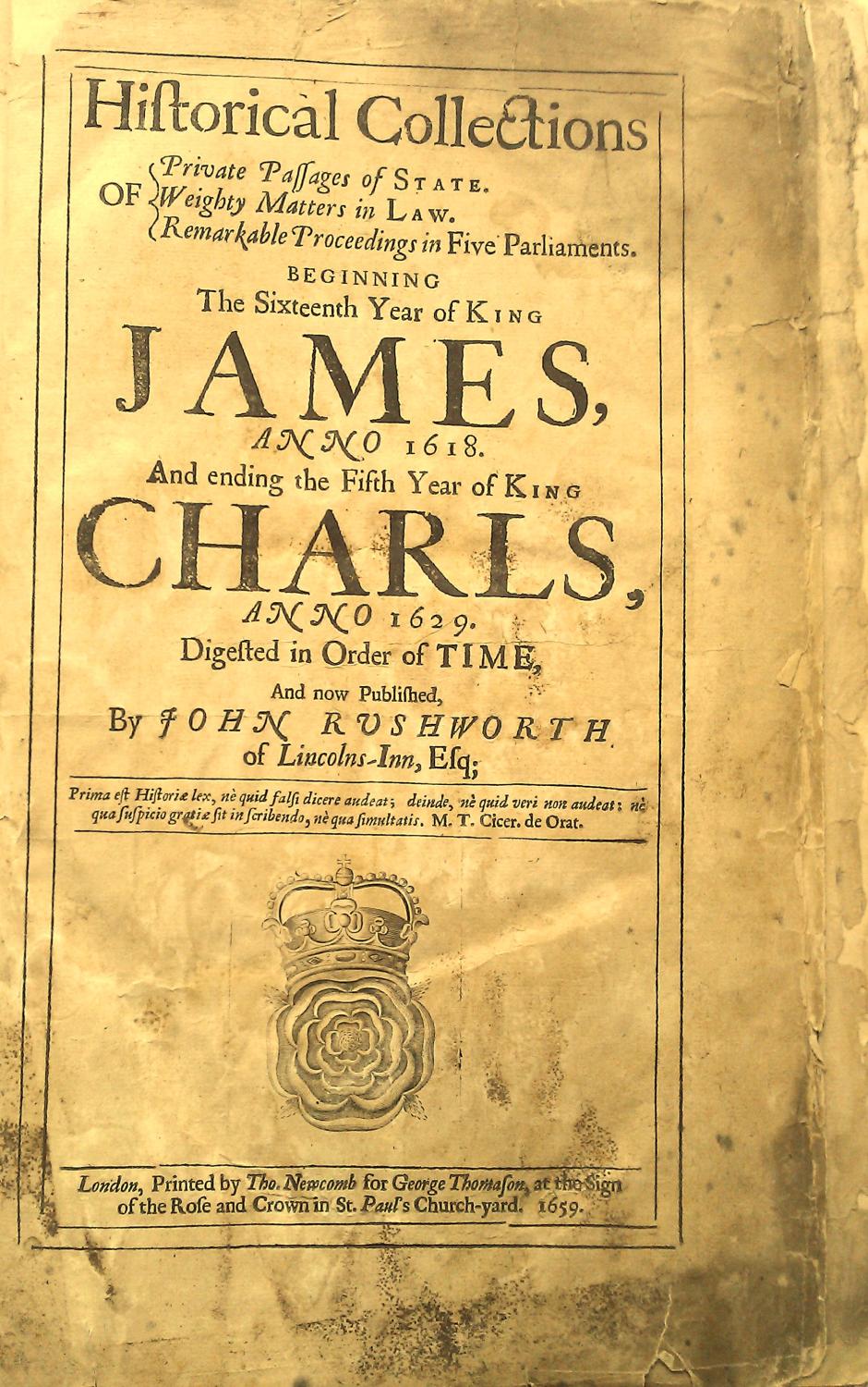 Historical collections of private passages of state, weighty matters in  law, remarkable proceedings in five parliaments : beginning the sixteenth  year of King Jamesanno 1618, and ending the fifth year of King