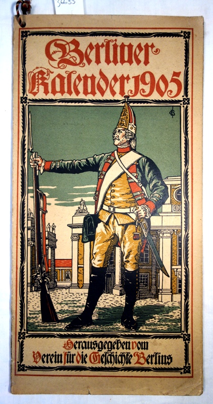 Berliner Kalender 1905. Den Erinnerungen an die ehrwürdige Vergangenheit der Stadt Berlin 
