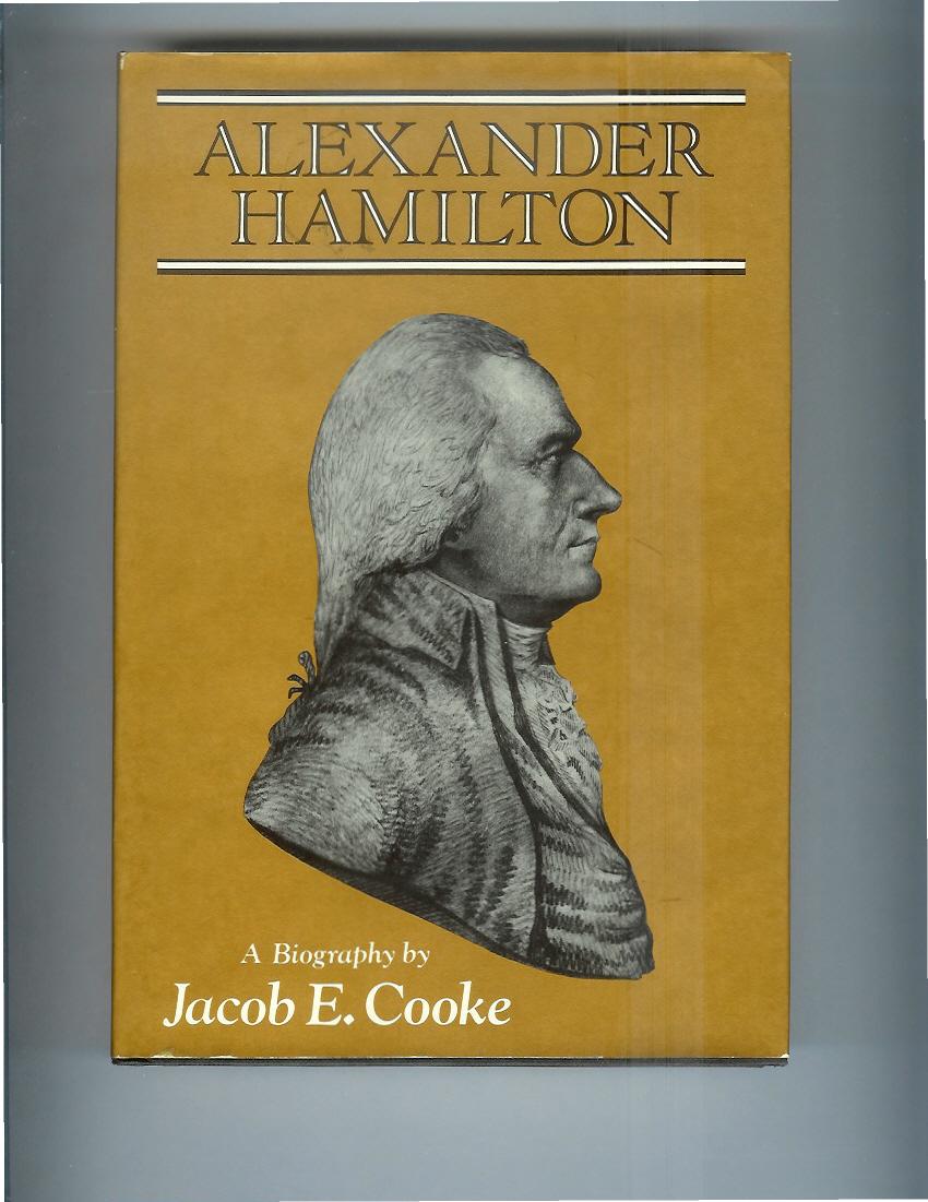 ALEXANDER HAMILTON: A Biography By. - Cooke, Jacob E.