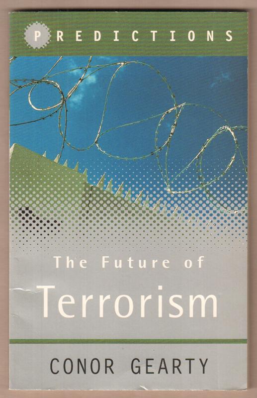 The Future of Terrorism (Predictions). - Gearty, Conor