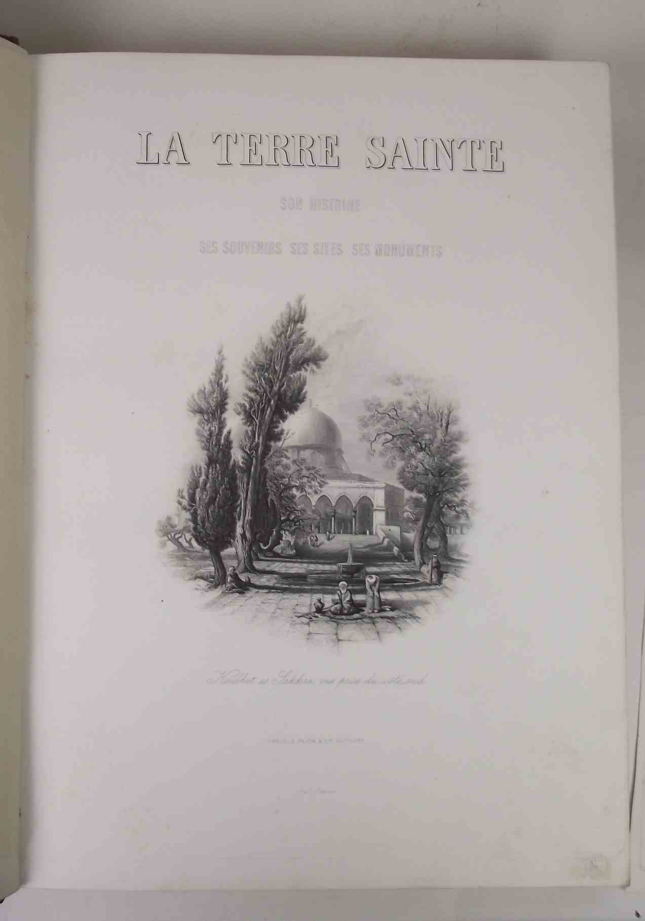 La Terre sainte. Son histoire ses souvenirs ses sites ses