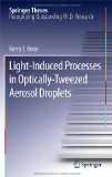 Light-Induced Processes in Optically-Tweezed Aerosol Droplets. Springer Theses, Recognizing Outstanding Ph.D. Research. - Knox, Kerry J.