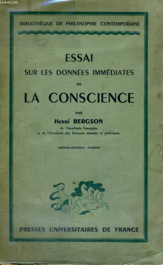 Bergson Essai Sur Les Données Immédiates De La Conscience ESSAI SUR LES DONNEES IMMEDIATES DE LA CONSCIENCE - TRENTE SEPTIEME