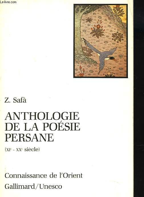 ANTHOLOGIE DE LA POESIE PERSANE (XIe-XXe SIECLE) - Z. SAFÂ